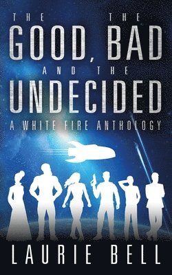 Laurie Bell - Good, the Bad and the Undecided, Häftad