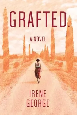 Irene George - Grafted. A Novel, Häftad. Tillgänglighet: Lägg i varukorg