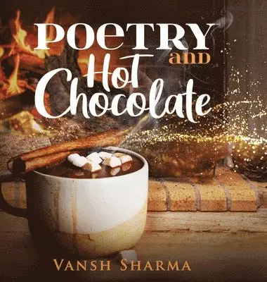 Vansh Sharma - Poetry and Hot Chocolate, Inbunden. Tillgänglighet: Lägg i varukorg