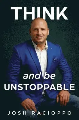 Josh Racioppo - Think and be Unstoppable, Häftad. Tillgänglighet: Lägg i varukorg
