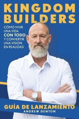 Andrew Denton - Kingdom Builders Launch Guide Spanish, Häftad