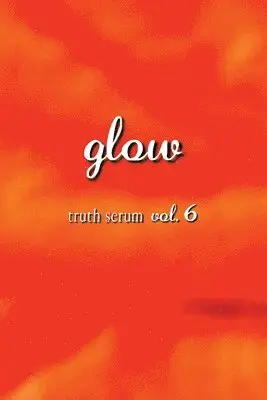 Truth Serum Press - Glow Truth Serum Vol. 6, Häftad. Tillgänglighet: Tillfälligt slut