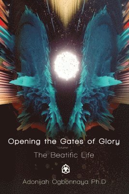 Adonijah Ogbonnaya - Opening the Gates of Glory, Häftad