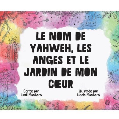 Lindi Masters - Nom De Yahweh, Les Anges Et Le Jardin De Mon Coeur, Häftad