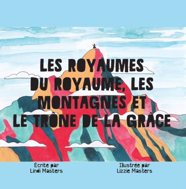 Lindi Masters - Les Royaumes Du Royaume, Les Montagnes Et Le Trône De La Grâce, E-bok