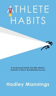 Hadley Mannings - Athlete Habits, Inbunden. Tillgänglighet: Lägg i varukorg
