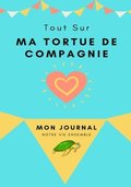 Mon Journal Pour Animaux De Compagnie - Ma Tortue