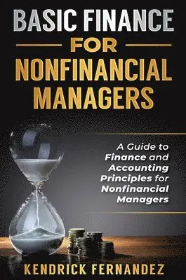 Kendrick Fernandez - Basic Finance for Nonfinancial Managers, Inbunden. Tillgänglighet: Lägg i varukorg