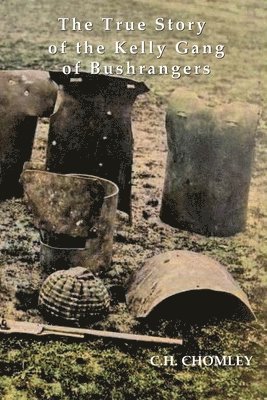 Charles Henry Chomley - The True Story of the Kelly Gang of Bushrangers, Häftad. Tillgänglighet: Lägg i varukorg