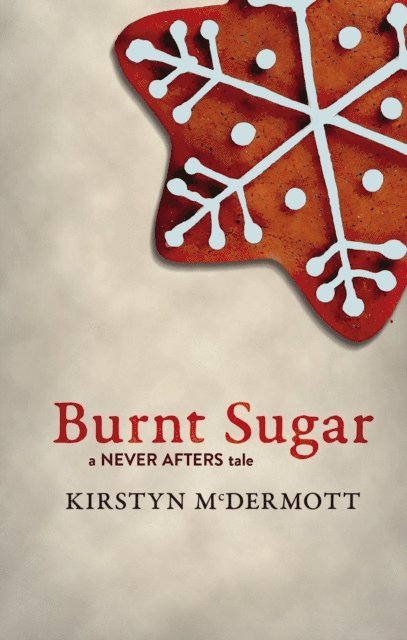 Kirstyn McDermott - Burnt Sugar, E-bok