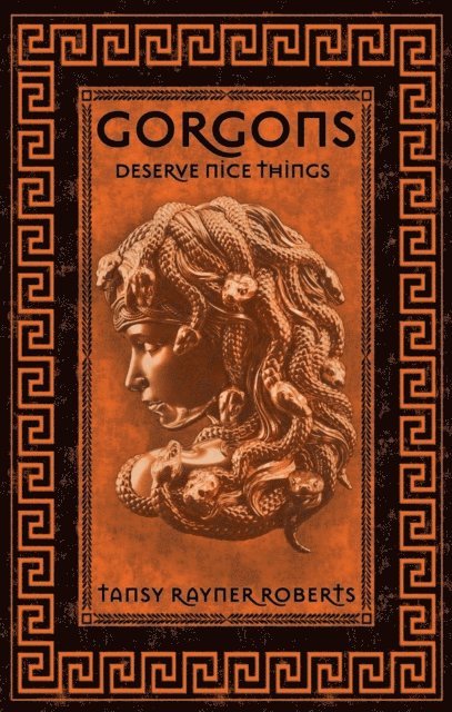 Tansy Rayner Roberts - Gorgons Deserve Nice Things, E-bok