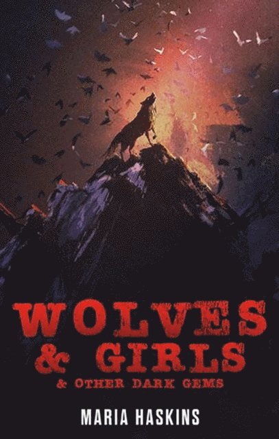 Maria Haskins - Wolves & Girls & Other Dark Gems, E-bok