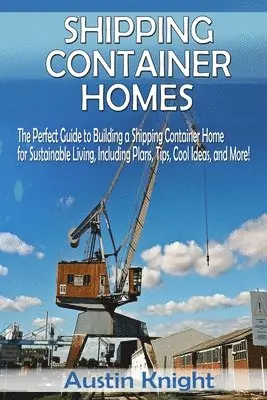Austin Knight - Shipping Container Homes, Häftad. Tillgänglighet: Tillfälligt slut