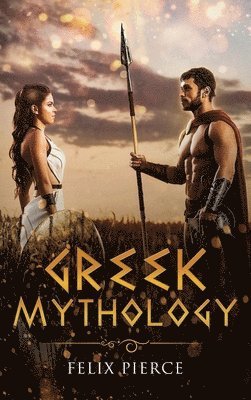 Felix Pierce - Greek Mythology, Inbunden
