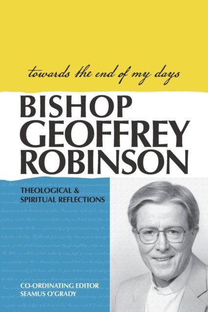 Geoffrey Robinson - Towards the End of My Days, E-bok