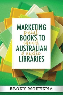 Ebony McKenna - Marketing Books To Australian Libraries, Häftad