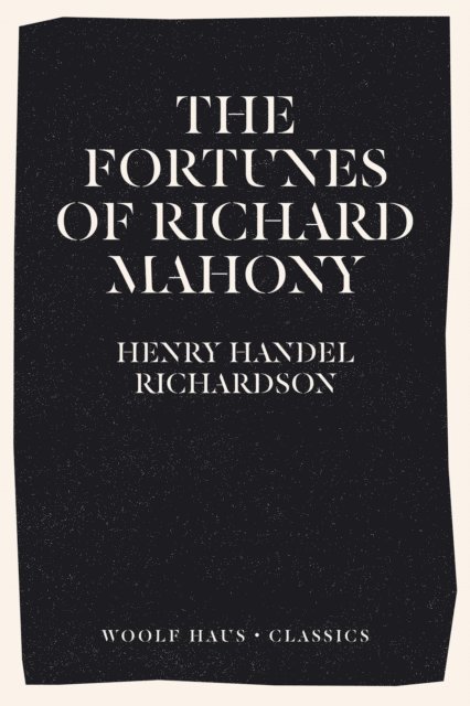 Henry Handel Richardson - Fortunes of Richard Mahony, E-bok