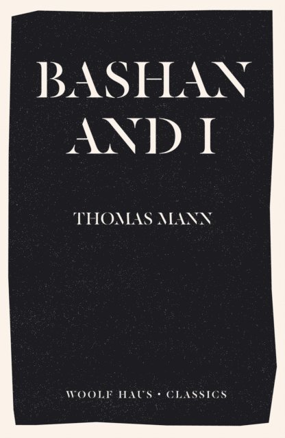 Thomas Mann - Bashan and I, E-bok