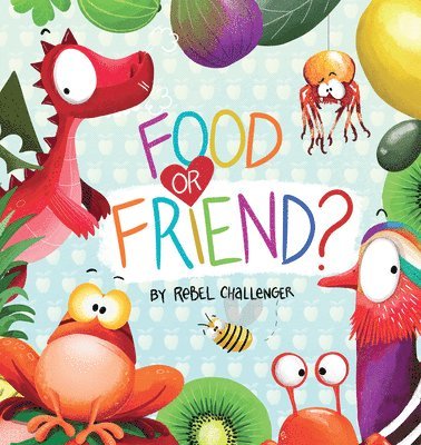 Rebel Challenger - Food or Friend?, Inbunden