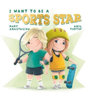 Mary Anastasiou - I Want to Be a Sports Star, Inbunden