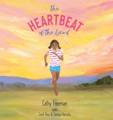 Cathy Freeman - The Heartbeat of the Land, Häftad