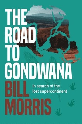 Bill Morris - Road to Gondwana, Inbunden