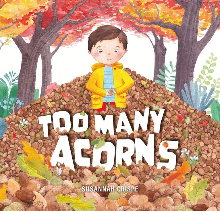 Susannah Crispe - Too Many Acorns, Inbunden