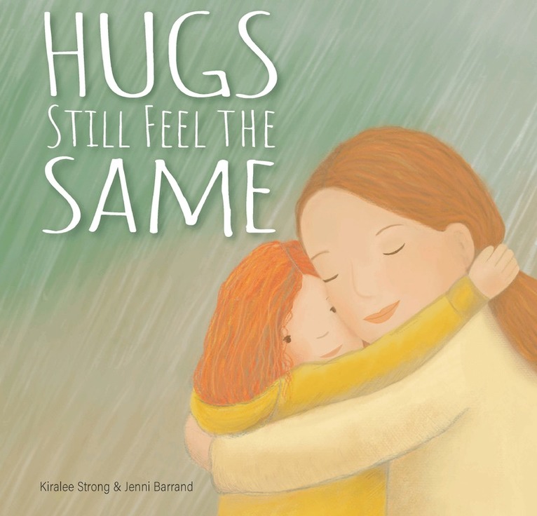 Kiralee Strong - Hugs Still Feel The Same, Inbunden