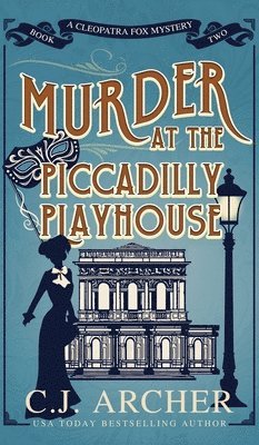 C.J. Archer - Murder at the Piccadilly Playhouse, Inbunden
