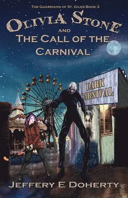 Jeffery E Doherty - Olivia Stone and the Call of the Carnival, Häftad. Tillgänglighet: Lägg i varukorg