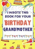 I Wrote This Book For Your Birthday Grandmother