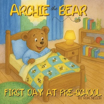 Rom Nelson - Archie the Bear - First Day at Pre-School, Häftad. Tillgänglighet: Lägg i varukorg