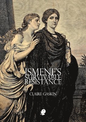 Claire Gaskin - Ismene's Survivable Resistance, Häftad. Tillgänglighet: Lägg i varukorg