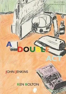 John Jenkins, Ken Bolton - A Double Act: Selected Collaborations, Häftad. Tillgänglighet: Lägg i varukorg