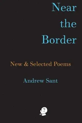 Andrew Sant - Near the Border: New & Selected Poems, Häftad. Tillgänglighet: Lägg i varukorg
