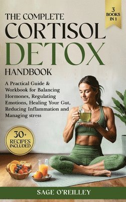 Sage O'Reilley - Complete Cortisol Detox Handbook, Inbunden. Tillgänglighet: Lägg i varukorg