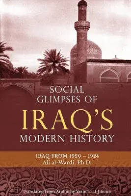 Ali Al-Wardi - Social Glimpses of Iraq's Modern History- Iraq from 1920-1924, Häftad. Tillgänglighet: Lägg i varukorg
