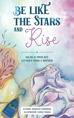 Somayeh Zomorodi - Be Like the Stars and Rise, Inbunden. Tillgänglighet: Lägg i varukorg