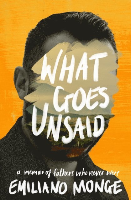 Emiliano Monge - What Goes Unsaid, E-bok