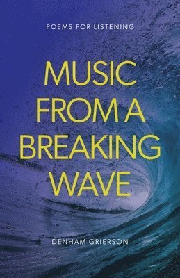 Denham Grierson - Music From A Breaking Wave, Häftad