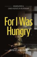 For I Was Hungry