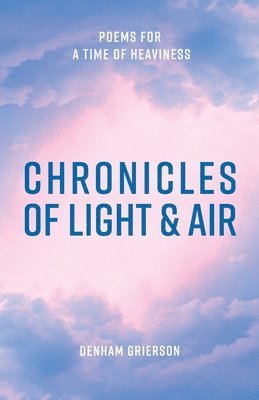 Denham Grierson - Chronicles of Light & Air, Häftad