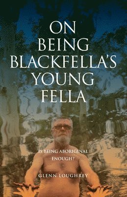 Glenn Loughrey - On Being Blackfella's Young Fella, Häftad