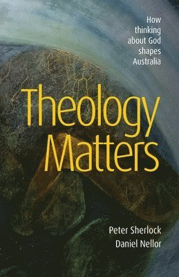 Peter Sherlock, Daniel Nellor - Theology Matters, Häftad. Tillgänglighet: Lägg i varukorg