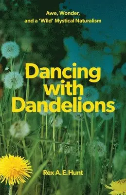Rex A E Hunt - Dancing with Dandelions, Häftad. Tillgänglighet: Lägg i varukorg