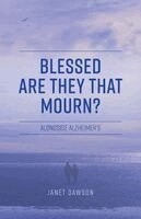 Janet Dawson - Blessed are they that mourn?: Alongside Alzheimer's, Häftad