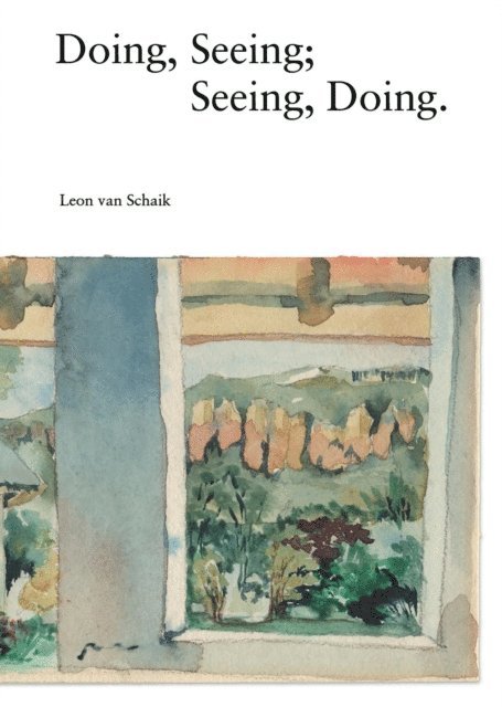 Leon van Schaik - Doing, Seeing; Seeing, Doing, E-bok