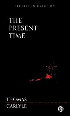 Thomas Carlyle - Present Time, Häftad