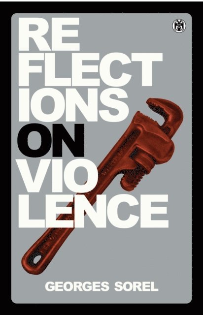 Georges Sorel - Reflections on Violence - Imperium Press, E-bok