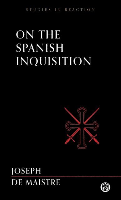 Joseph de Maistre - On the Spanish Inquisition - Imperium Press (Studies in Reaction), E-bok